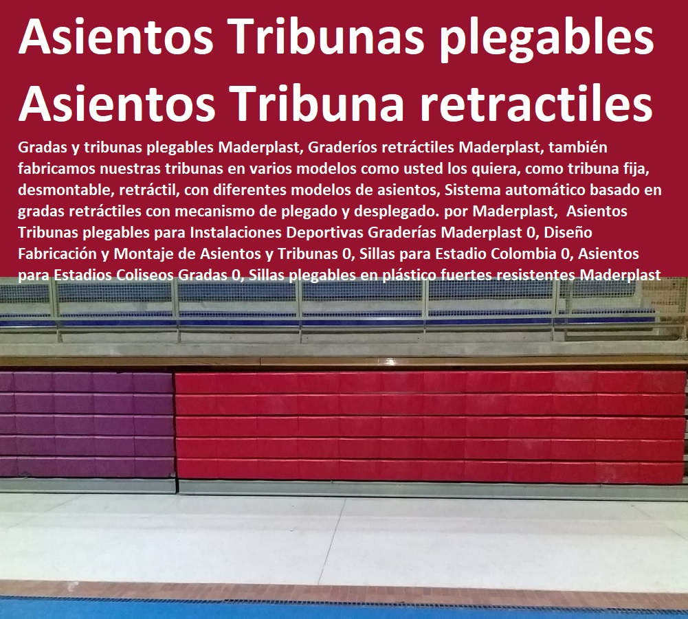 Asientos Tribunas plegables para Instalaciones Deportivas Graderías Maderplast 0, Diseño Fabricación y Montaje de Asientos y Tribunas 0, Sillas para Estadio Colombia 0, Asientos para Estadios Coliseos Gradas 0, Sillas plegables Asientos Tribunas plegables para Instalaciones Deportivas Graderías Maderplast 0, Diseño Fabricación y Montaje de Asientos y Tribunas 0, Sillas para Estadio Colombia 0, Asientos para Estadios Coliseos Gradas 0, Sillas plegables